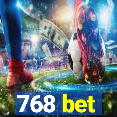 768 bet